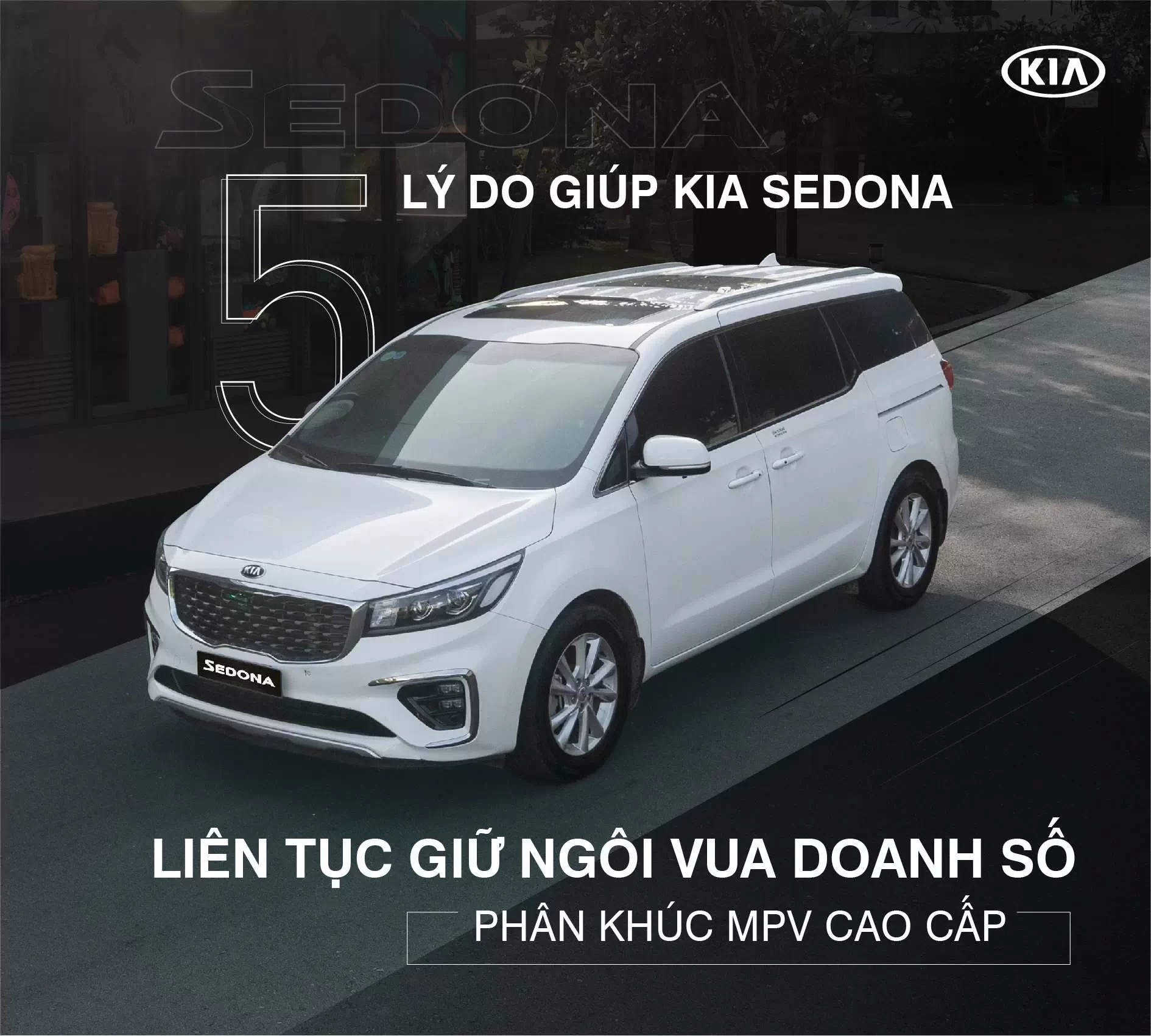 5 lý do giúp Kia Sedona liên tục giữ ngôi vua doanh số phân khúc MPV cao cấp tại Việt Nam